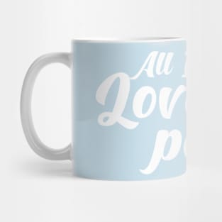 ALL I NEED IS LOVE AND PEACE. Mug